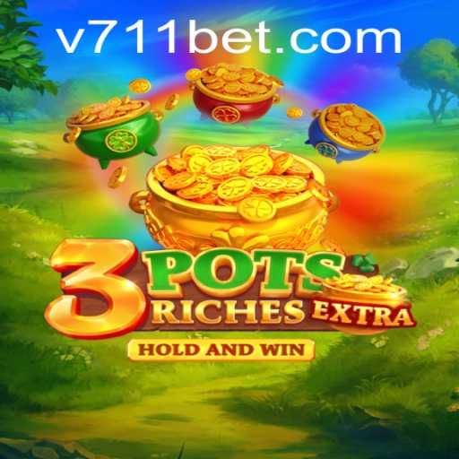 Discover the Exciting World of 3potsExtra with 711bet