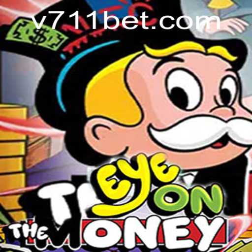 Unveiling EyeOnTheMoney: The Thrilling New Game Set to Capture Hearts at 711bet