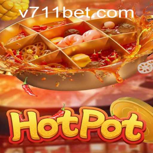 Exploring the Thrilling World of Hotpot and the Trendy Keyword 711bet